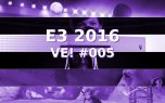 Vão Escutar! #005 - Nossa movimentada saideira da E3 2016